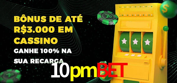10pmbet melhor bônus de depósito